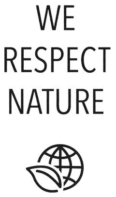 WE RESPECT NATURE