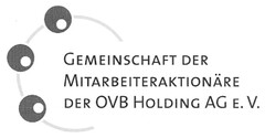 GEMEINSCHAFT DER MITARBEITERAKTIONÄRE DER OVB HOLDING AG E.V.