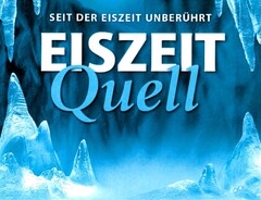 SEIT DER EISZEIT UNBERÜHRT EISZEIT Quell