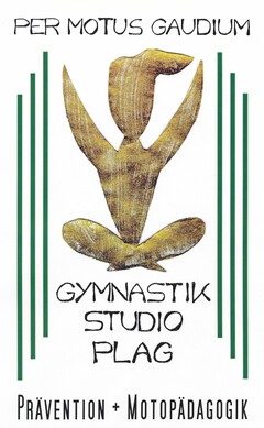 PER MOTUS GAUDIUM GYMNASTIK STUDIO PLAG PRÄVENTION + MOTOPÄDAGOGIK