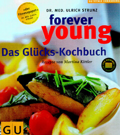 forever young Das Glücks-Kochbuch