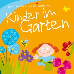 EIN GARTEN MIT FAMILIENSINN Kinder im Garten