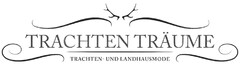 TRACHTEN TRÄUME