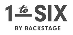 1 to SIX BY BACKSTAGE