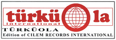 türküOla international TÜRKÜOLA Edition of CILEM RECORDS INTERNATIONAL