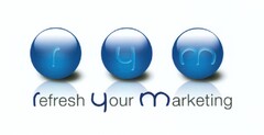 r y m refresh your marketing