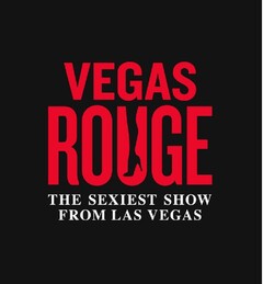 VEGAS ROUGE THE SEXIEST SHOW FROM LAS VEGAS