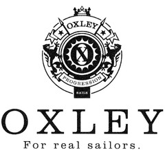 O X L E Y For real sailors. Progression sails