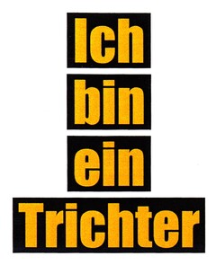 Ich bin ein Trichter