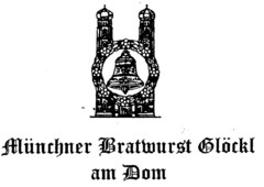 Münchner Bratwurst Glöckl am Dom