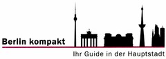 Berlin kompakt Ihr Guide in der Hauptstadt
