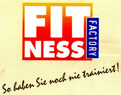 FITNESS FACTORY So haben Sie noch nie trainiert!