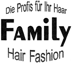 Die Profis für Ihr Haar FAMiLY Hair Fashion