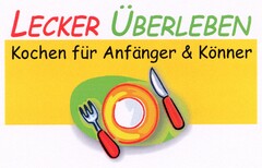 LECKER ÜBERLEBEN Kochen für Anfänger & Könner