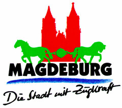 MAGDEBURG Die Stadt mit Zugkraft