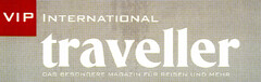 VIP INTERNATIONAL traveller DAS BESONDERE MAGAZIN FÜR REISEN UND MEHR