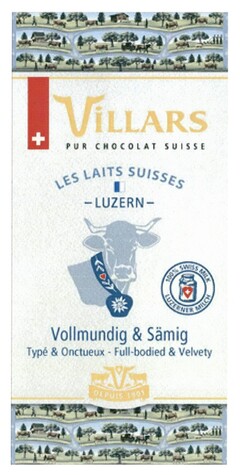 ViLLARS PUR CHOCOLAT SUISSE LES LAITS SUISSES -LUZERN- Vollmundig & Sämig Typé & Onctueux - Full-bodied & Velvety