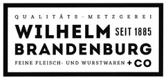 QUALITÄTS-METZGEREI WILHELM BRANDENBURG SEIT 1885 FEINE FLEISCH- UND WURSTWAREN + CO