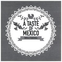 A TASTE OF MEXICO TORTILLA TRADICIONAL