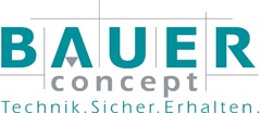 BAUER concept Technik. Sicher. Erhalten.