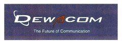DEWACOM The Future of Comunication
