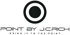 POINT BY J.C.RICH BRING IT TO THE POINT