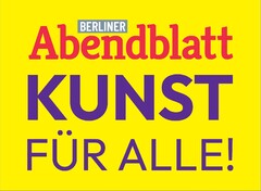 BERLINER Abendblatt KUNST FÜR ALLE!