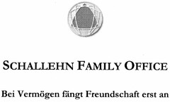 SCHALLEHN FAMILY OFFICE Bei Vermögen fängt Freundschaft erst an