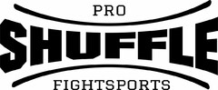 PRO SHUFFLE FIGHTSPORTS