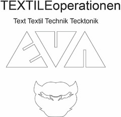 TEXTILEoperationen Text Textil Technik Tecktonik EVA