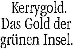 Kerrygold. Das Gold der grünen Insel.