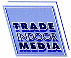 TRADE INDOOR MEDIA