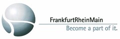 FrankfurtRheinMain Become a part of it.