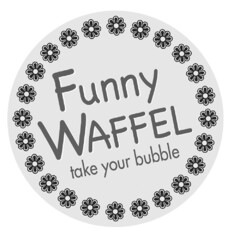 Funny WAFFEL take your bubble