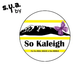 s.y.a.by So Kaleigh For the REAL GRACE of the WORLD