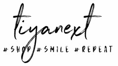 tiyanext # SHOP # SMILE # REPEAT