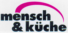 mensch & küche