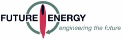 FUTURE ENERGY engineering the future