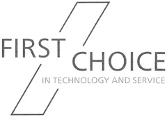 FIRST CHOICE IN TECHNOLOGY AND SERVICE