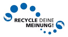 RECYCLE DEINE MEINUNG!