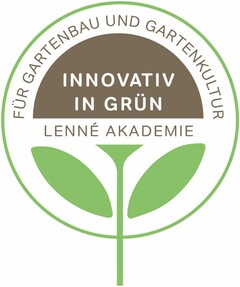 INNOVATIV IN GRÜN LENNÉ AKADEMIE FÜR GARTENBAU UND GARTENKULTUR