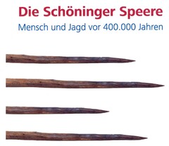 Die Schöninger Speere Mensch und Jagd vor 400.000 Jahren