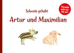 Schwein gehabt Artur und Maximilian Tierwohl geht uns alle an!