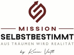 MISSION SELBSTBESTIMMT AUS TRÄUMEN WIRD REALITÄT by Kevin Voitl