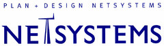 PLAN + DESIGN NETSYSTEMS NETSYSTEMS