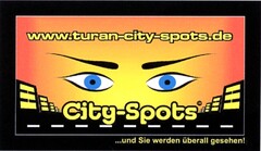 www.turan-city-spots.de City-Spots ...und Sie werden überall gesehen!