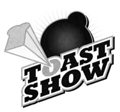 TOAST SHOW