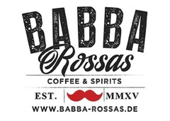 BABBA Rossas COFFEE & SPIRITS EST. MMXV WWW.BABBA-ROSSAS.DE