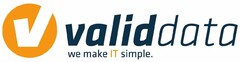 validdata we make IT simple.