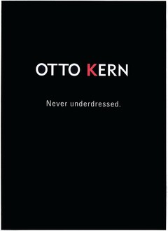 OTTO KERN Never underdressed.